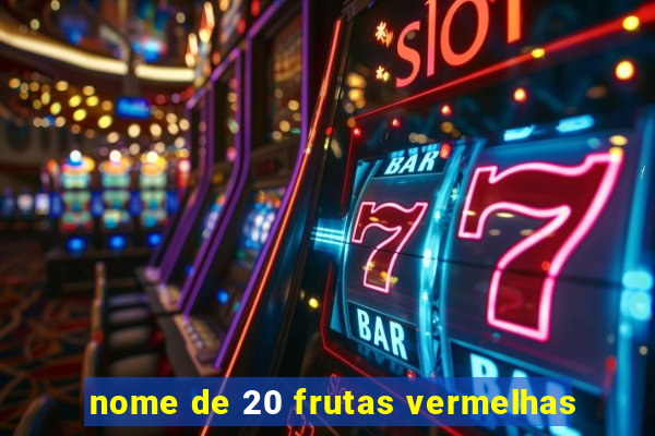 nome de 20 frutas vermelhas